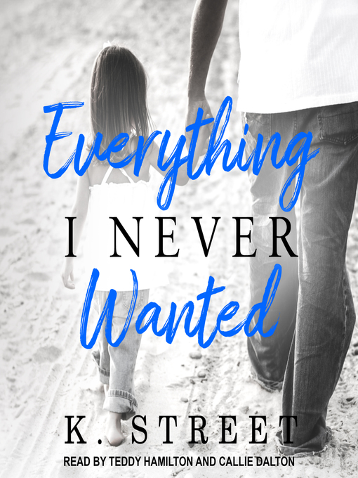 Title details for Everything I Never Wanted by K. Street - Available